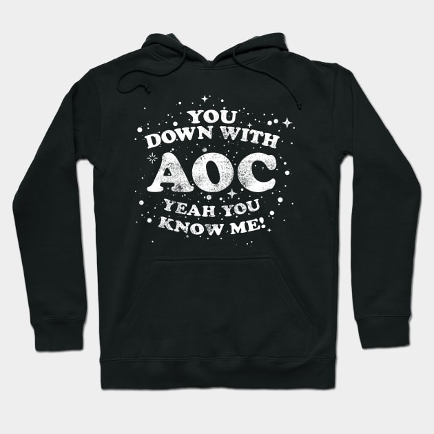 You Down With AOC (Alexandria Ocasio Cortez) Yeah You Know Me Hoodie by goodwordsco